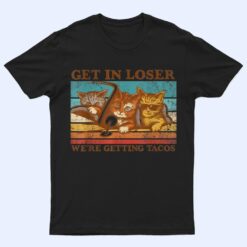 Get in Loser- We're Getting Tacos Retro Vintage Cat Lovers T Shirt