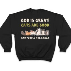 God Is Great Cats Are Good People Are Crazy T Shirt - Dream Art Europa