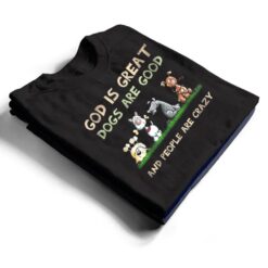 God Is Great Dogs Are Good And People Are Crazy Ver 2 T Shirt - Dream Art Europa