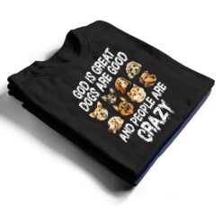 God Is Great Dogs Are Good People Are Crazy Ver 2 T Shirt - Dream Art Europa