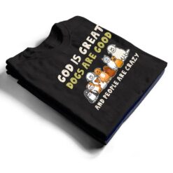 God Is Great Dogs Are Good People Are Crazy Ver 3 T Shirt - Dream Art Europa