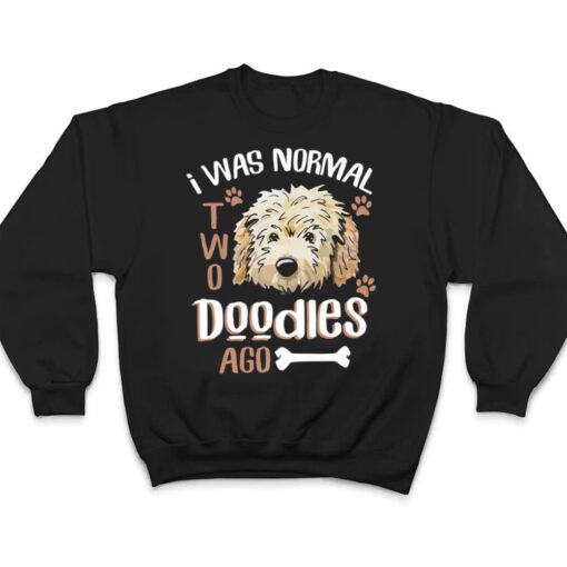 GoldenDoodle Dad I was Normal 2 Doodles Ago Dog Owner Gift T Shirt