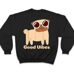 Good Vibes Pug Dog lover Summer Vacation Positive Energy T Shirt - Dream Art Europa