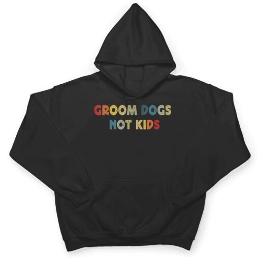 Groom Dogs Not Kids Funny Dog Groomer Pet Grooming Retro T Shirt