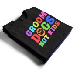 Groom Dogs Not Kids Funny Dogs Cute Meme T Shirt - Dream Art Europa