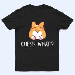 Guess what Corgi Butt Funny Welsh Corgis Dog Costume- T Shirt