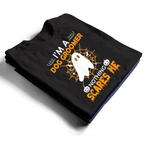 Halloween - I'm a dog groomer nothing scares me t T Shirt