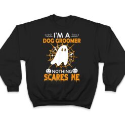 Halloween - I'm a dog groomer nothing scares me t T Shirt - Dream Art Europa