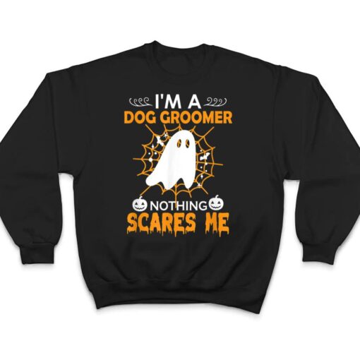 Halloween - I'm a dog groomer nothing scares me t T Shirt