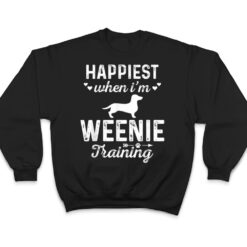 Happiest when I'm WEENIE Training Dog DadMom T Shirt - Dream Art Europa