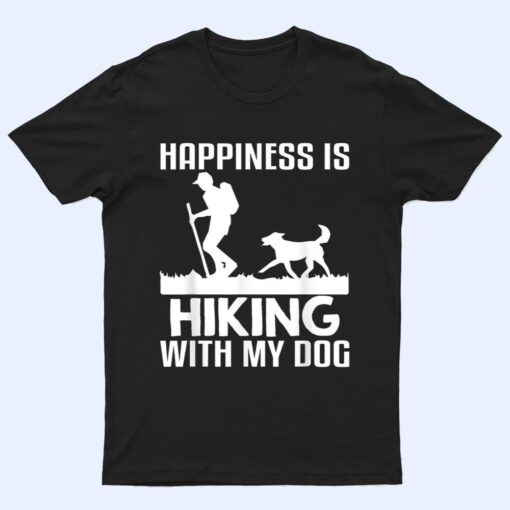 Happiness Is Hiking With My Dog Funny T Shirt