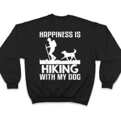 Happiness Is Hiking With My Dog Funny T Shirt - Dream Art Europa