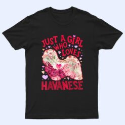 Havanese Just A Girl Who Loves Dog Flower Women Floral Ver 1 T Shirt