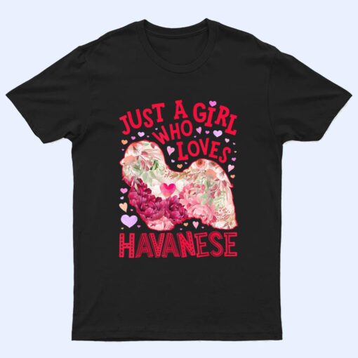 Havanese Just A Girl Who Loves Dog Flower Women Floral Ver 2 T Shirt