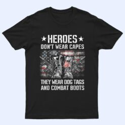 Heroes Don't Wear Capes, They Wear Dog Tags And Combat Boots Ver 2 T Shirt