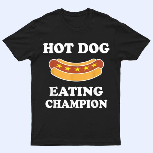 Hot Dog Eating Champion  Funny Prize for the Winner T Shirt