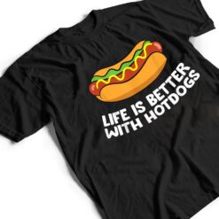 Hotdog Love Fast Food Life Is Better With Hotdogs T Shirt - Dream Art Europa