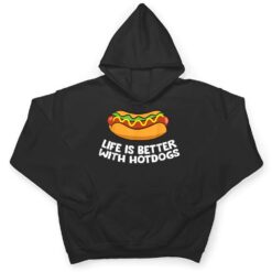 Hotdog Love Fast Food Life Is Better With Hotdogs T Shirt - Dream Art Europa