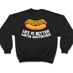 Hotdog Love Fast Food Life Is Better With Hotdogs T Shirt - Dream Art Europa