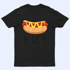 Hotdog Lover I Just Really Like Hotdogs T Shirt