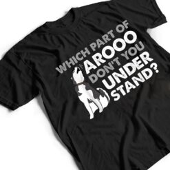 Husky Dog Funny Which Part Of Arooo Don't You Understand T Shirt - Dream Art Europa