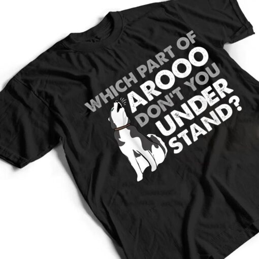 Husky Dog Funny Which Part Of Arooo Don't You Understand T Shirt