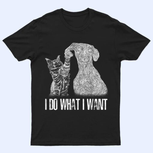 I-Do-What I-Want Cat With-Dog Hand Drawn-Portrait T Shirt