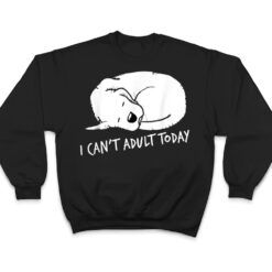 I Can't Adult Today Dog Lovers Unisex T Shirt - Dream Art Europa