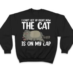 I Canu2019t Get Up Right Now The Cat Is On My Lap Cat T Shirt - Dream Art Europa