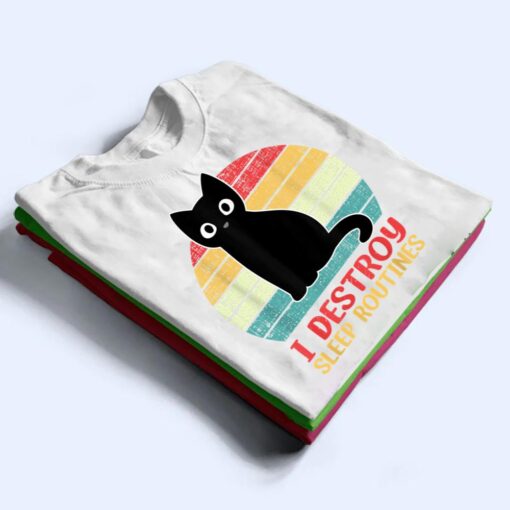 I Destroy Sleep Routines Black Cat Funny Cat Saying T Shirt