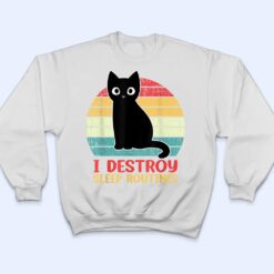 I Destroy Sleep Routines Black Cat Funny Cat Saying T Shirt - Dream Art Europa