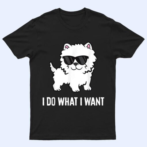 I Do What I Want Westie Dog West Highland White Terrier T Shirt