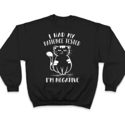 I Had My Patience Tested I'm Negative Cat Funny Sarcasm T Shirt - Dream Art Europa