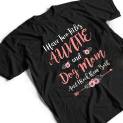 I Have Two Titles Aunt And Dog Mom Flower Funny Dog Lover T Shirt - Dream Art Europa