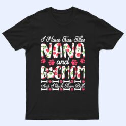 I Have Two Titles Nana And Dog Mom I Rock Them Both T Shirt