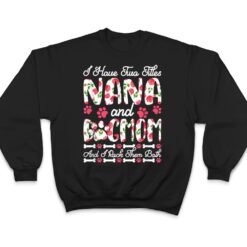 I Have Two Titles Nana And Dog Mom I Rock Them Both T Shirt - Dream Art Europa