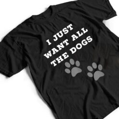 I Just Want All The Dogs - Dog Foot Prints T Shirt - Dream Art Europa