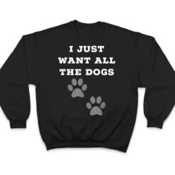 I Just Want All The Dogs - Dog Foot Prints T Shirt - Dream Art Europa