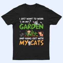 I Just Want To Work In My Garden And Hang Out With My Cats T Shirt