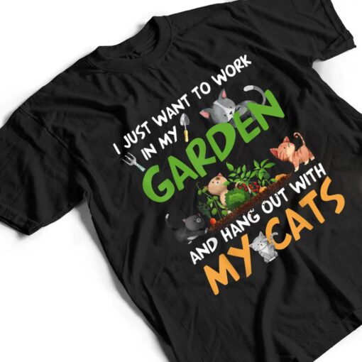 I Just Want To Work In My Garden And Hang Out With My Cats T Shirt