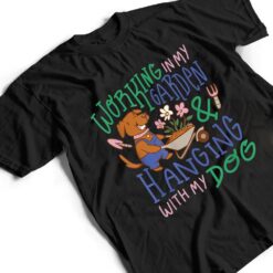 I Just Want To Work In My Garden And Hanging With My Dog Ver 1 T Shirt - Dream Art Europa