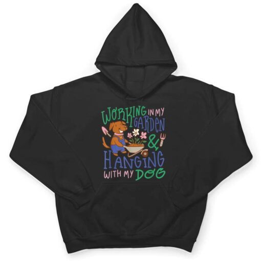I Just Want To Work In My Garden And Hanging With My Dog Ver 1 T Shirt