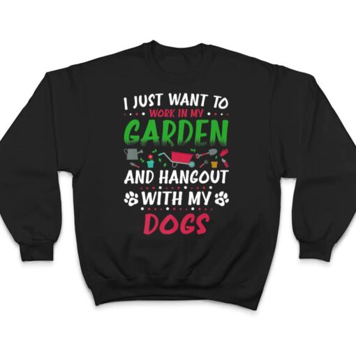 I Just Want To Work In My Garden And Hanging With My Dog Ver 2 T Shirt