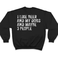 I Like Beer and My Dogs And Maybe 3 People Funny Vintage T Shirt - Dream Art Europa