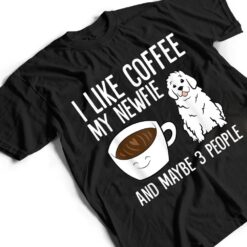 I Like Coffee My Newfie And Maybe 3 People Newfoundland Dog T Shirt - Dream Art Europa