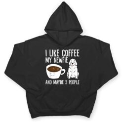 I Like Coffee My Newfie And Maybe 3 People Newfoundland Dog T Shirt - Dream Art Europa