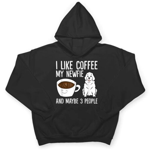 I Like Coffee My Newfie And Maybe 3 People Newfoundland Dog T Shirt