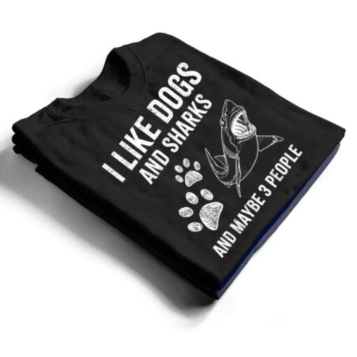 I Like Dogs And Sharks And Maybe 3 People Funny T Shirt