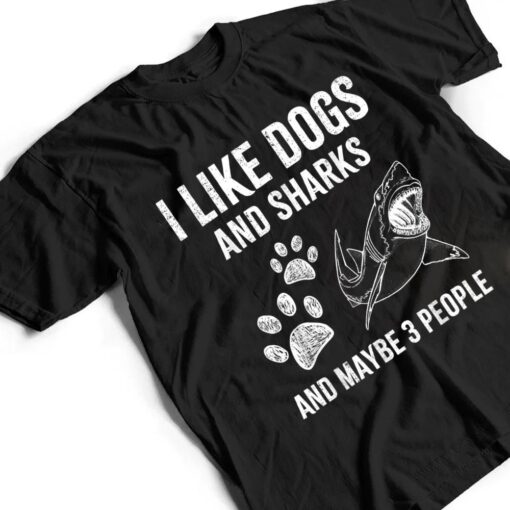 I Like Dogs And Sharks And Maybe 3 People Funny T Shirt