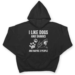 I Like Dogs And Sharks And Maybe 3 People Funny T Shirt - Dream Art Europa